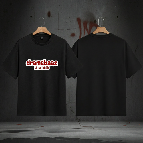 Black t-shirt with 'dramebaaz since birth' text on a dark background